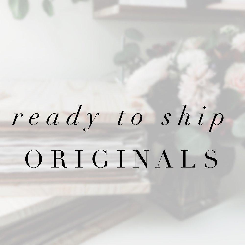 Ready to Ship Originals